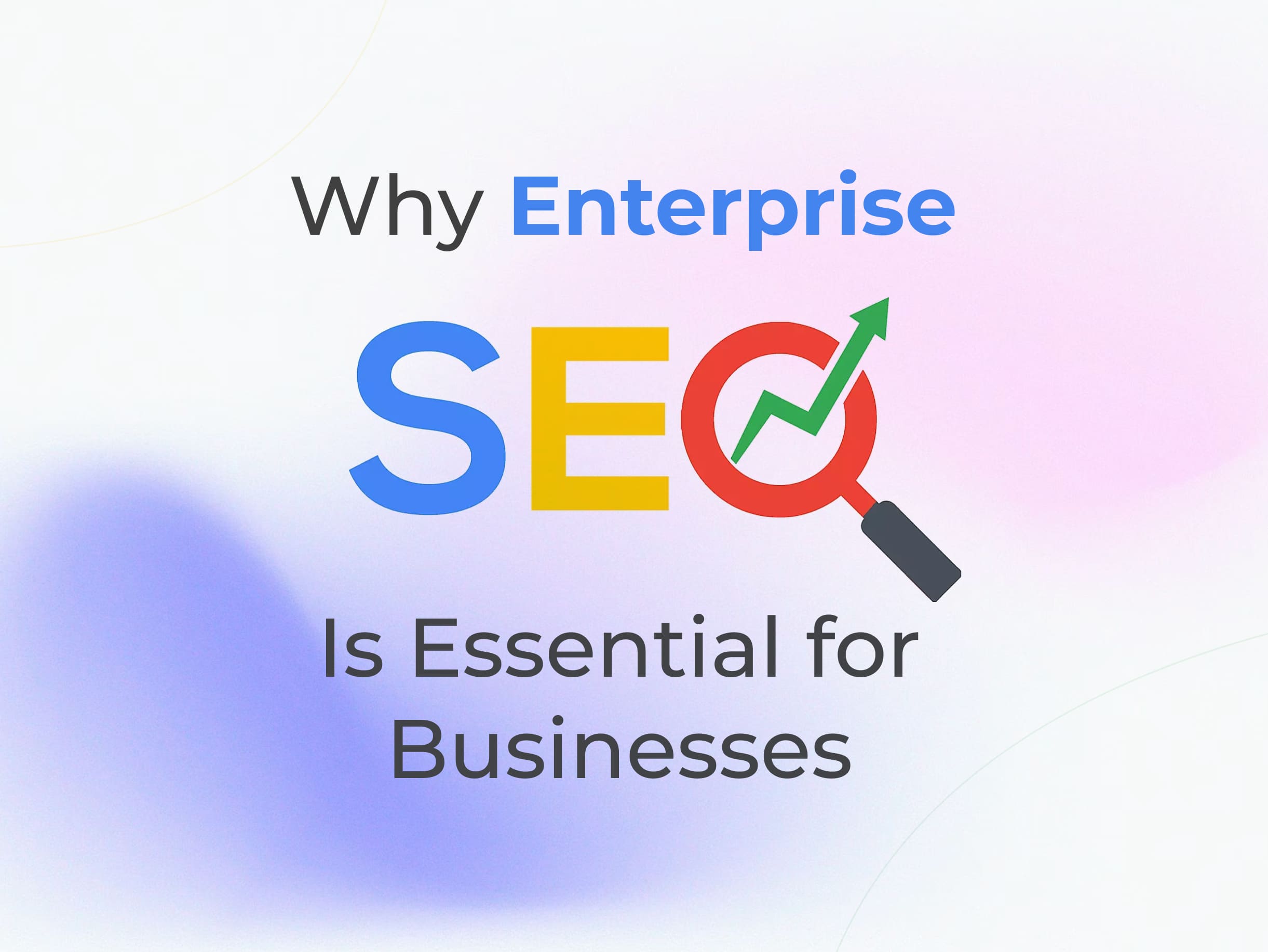 Outrank Your Competitors in Search Results Why Enterprise SEO Is Essential for Businesses